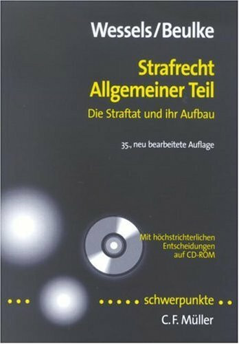Strafrecht Allgemeiner Teil. Die Straftat und ihr Aufbau - Mit höchstrichterlichen Entscheidungen auf CD-ROM