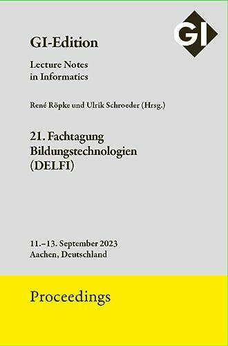 GI Edition Proceedings Band 338: 21. Fachtagung Bildungstechnologien (DELFI) (GI-Edition. Proceedings: Lecture Notes in Informatics)