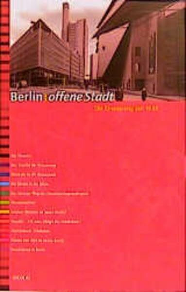 Berlin: offene Stadt - Die Stadt als Ausstellung: Die Erneuerung seit 1989. Die Themen