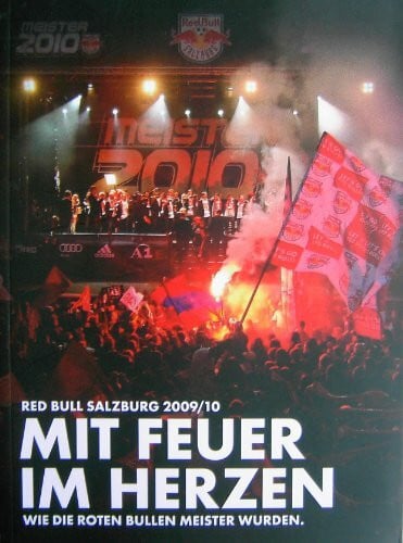 RED BULL SALZBURG jAHRBUCH 2009/2010. MIT FEUER IM HERZEN. WIE DIE ROTEN BULLEN MEISTER WURDEN.