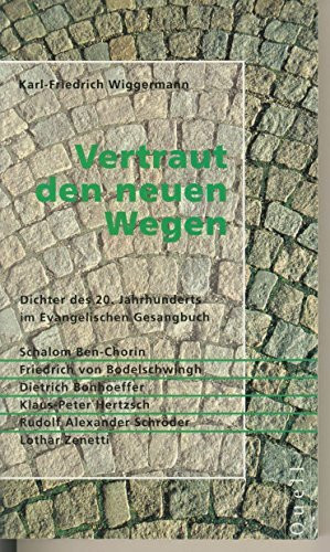 Vertraut den neuen Wegen: Dichter des 20. Jahrhunderts im Evangelischen Gesangbuch