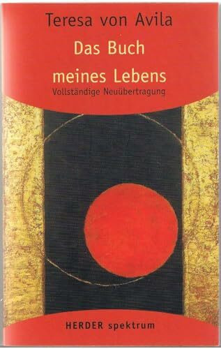 Gesammelte Werke: Das Buch meines Lebens: 1 (HERDER spektrum): Vollständige Neuübertragung