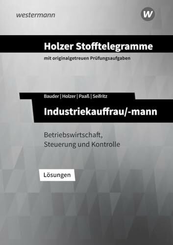Holzer Stofftelegramme Baden-Württemberg – Industriekauffrau/-mann: Betriebswirtschaft, Steuerung und Kontrolle Lösungen