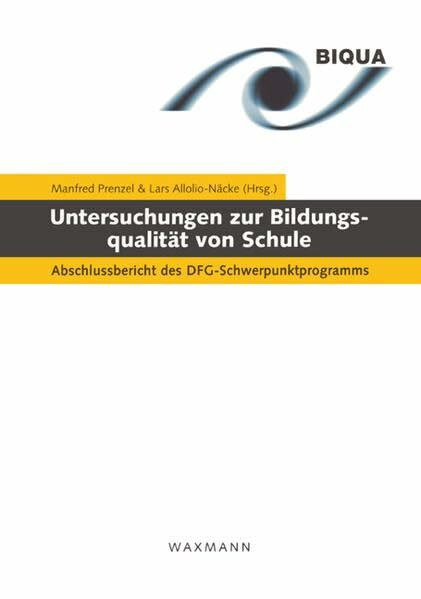 Untersuchungen zur Bildungsqualität von Schule: Abschlussbericht des DFG-Schwerpunktprogramms