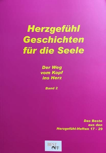 Herzgefühl Geschichten für die Seele Band 2: Der Weg vom Kopf ins Herz