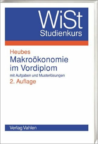 Makroökonomie im Vordiplom: Mit Aufgaben und Musterlösungen