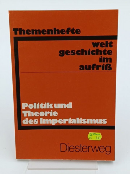 Weltgeschichte im Aufriss / Politik und Theorie des Imperialismus: Neubearbeitung. Ausgabe in Themenheften / Neubearbeitung. Ausgabe in Themenheften ... Neubearbeitung. Ausgabe in Themenheften)