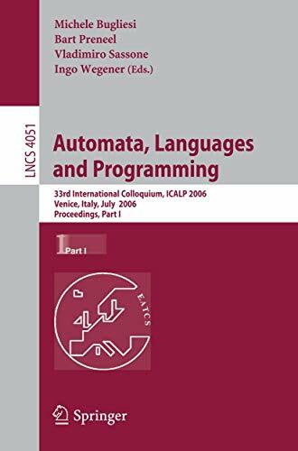 Automata, Languages and Programming: 33rd International Colloquium, ICALP 2006, Venice, Italy, July 2006 Proceedings, Part I: 33rd International ... Notes in Computer Science, 4051, Band 4051)