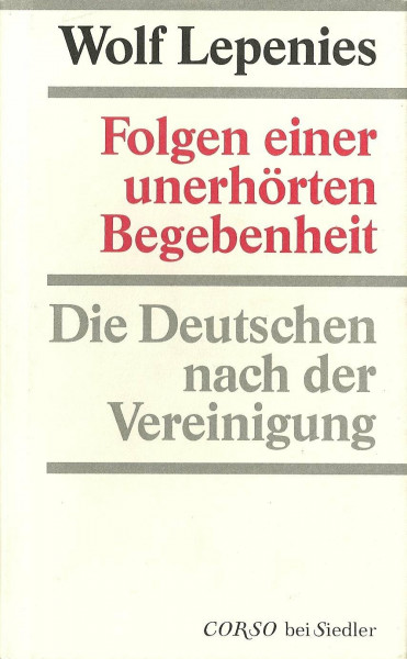Folgen einer unerhörten Begebenheit. Die Deutschen nach der Vereinigung