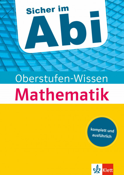 Klett Sicher im Abi Oberstufen-Wissen Mathematik: Der komplette und ausführliche Abiturstoff