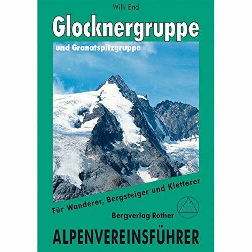 Glockner- und Granatspitzgruppe: Ein Führer für Täler, Hütten und Berge. Für Wanderer, Bergsteiger und Kletterer (Alpenvereinsführer)
