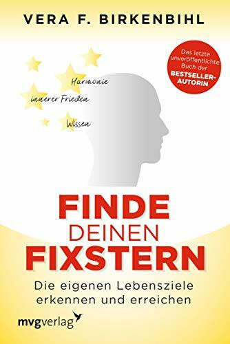 Finde deinen Fixstern: Die eigenen Lebensziele erkennen und erreichen