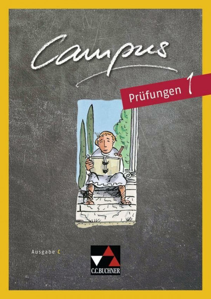 Campus C / Campus C Prüfungen 1 Ausgabe ab 2018: Gesamtkurs Latein: Zu Campus C neu (Campus C: Gesamtkurs Latein)