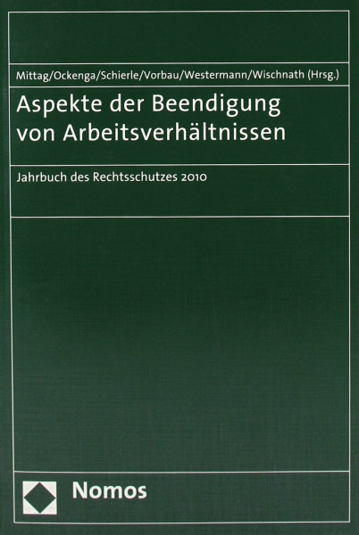 Aspekte der Beendigung von Arbeitsverhältnissen: Jahrbuch des Rechtsschutzes 2010