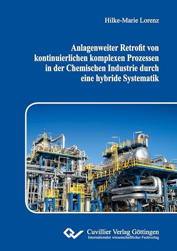 Anlagenweiter Retrofit von kontinuierlichen komplexen Prozessen in der Chemischen Industrie durch eine hybride Systematik