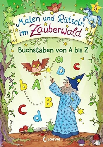 Malen und Rätseln im Zauberwald - Buchstaben von A bis Z: Buchstaben lernen leicht gemacht: Mit dem Lernspielen für Kinder ab 5 Jahre