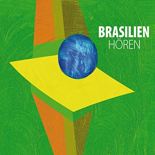 Brasilien hören - Das Brasilien-Hörbuch: Eine musikalisch illustrierte Reise durch die Kultur und Geschichte Brasiliens von den indigenen Kulturen bis ... über 50 Musikbeispielen aus dem Kulturkreis