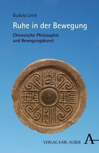 Ruhe in der Bewegung: Chinesische Philosophie und Bewegungskunst