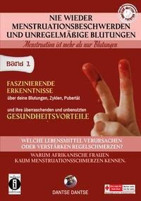 Nie wieder Menstruationsbeschwerden und das Ende von unregelmäßigen Blutungen - für Mütter und Töchter Band 1: Neue faszinierende Erkenntnisse über deine Blutungen, Zyklen, Pubertät und ihre überrasch