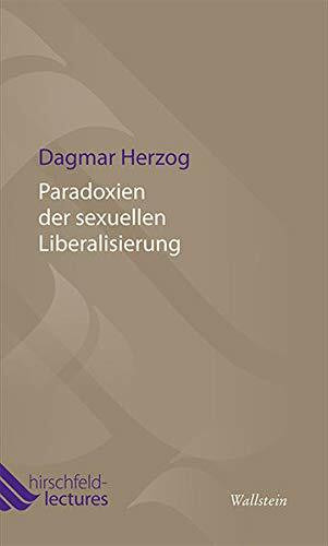 Paradoxien der sexuellen Liberalisierung (Hirschfeld-Lectures)