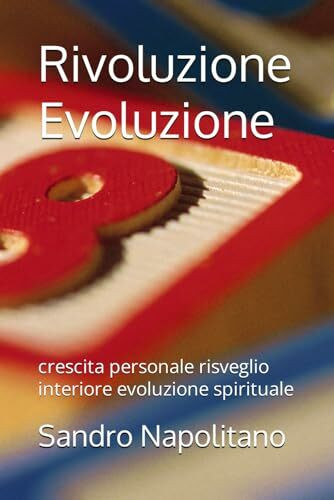 Rivoluzione Evoluzione: crescita personale risveglio interiore evoluzione spirituale (Etidea i sette libri del percorso di crescita interiore, Band 3)