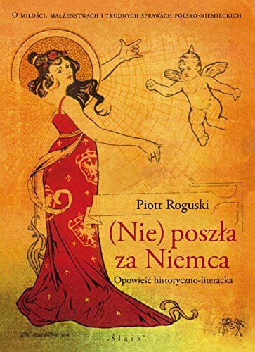 (Nie) poszla za Niemca: Opowieść historyczno-literacka