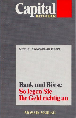 Bank und Börse: So legen Sie Ihr Geld richtig an (Capital-Ratgeber)