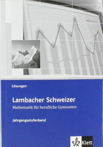 Lambacher Schweizer Mathematik berufliches Gymnasium Jahrgangsstufenband: Lösungsheft Klassen 12/13 (Lambacher Schweizer Mathematik für berufliche Gymnasien. Ausgabe ab 2007)