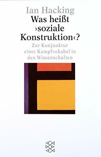 Was heißt 'soziale Konstruktion'?: Zur Konjunktur einer Kampfvokabel in den Wissenschaften (Fischer Sozialwissenschaft)