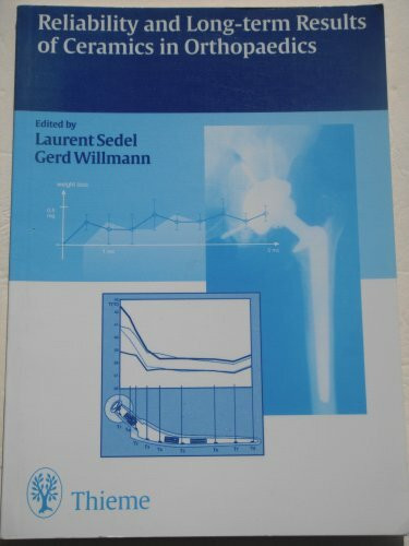 Reliability and Long-term Results of Ceramics in Orthopedics: Proceedings of the 4th International Symposium on Ceramics, March 1999