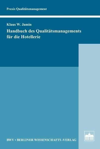 Handbuch des Qualitätsmanagements für die Hotellerie (Praxis Qualitätsmanagement): Mit e. Nachw. v. Alfred Darda