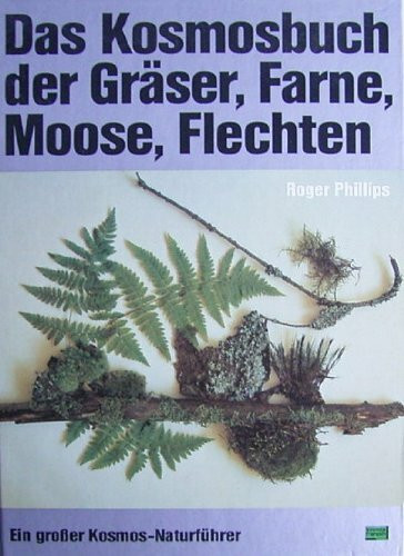 Das Kosmosbuch der Gräser, Farne, Moose, Flechten