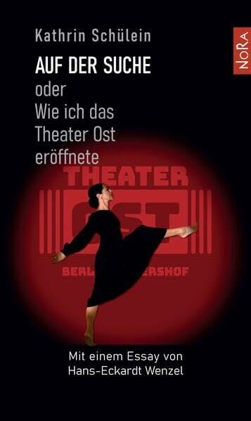 Auf der Suche: oder Wie ich das Theater Ost eröffnete Auf der Suche: oder Wie ich das Theater Ost eröffnete