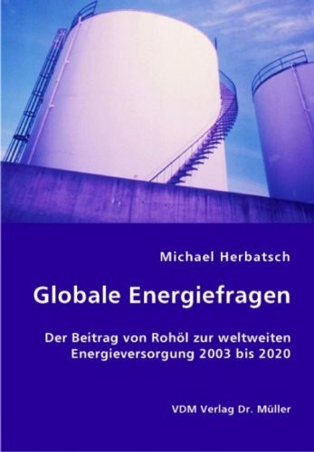 Globale Energiefragen: Der Beitrag von Rohöl zur weltweiten Energieversorgung 2003 bis 2020