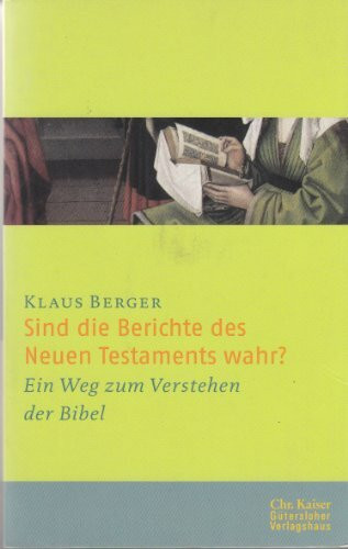 Sind die Berichte des Neuen Testaments wahr?: Ein Weg zum Verstehen der Bibel. (Ed. Chr. Kaiser)