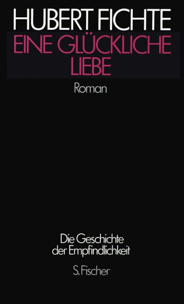 Eine Glückliche Liebe: Roman (Hubert Fichte, Die Geschichte der Empfindlichkeit)