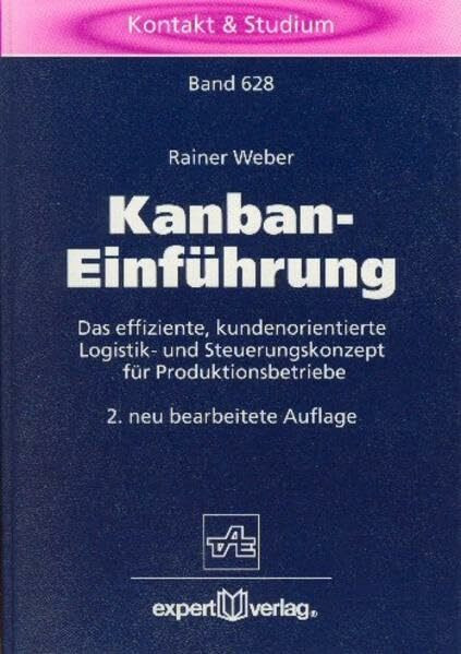 Kanban-Einführung: Das effiziente, kundenorientierte Logistik- und Steuerungskonzept für Produktionsbetriebe (Kontakt & Studium)