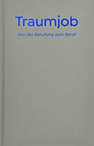 Traumjob - Von der Berufung zum Beruf.: The School of Life