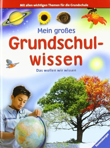 Mein großes Grundschulwissen: Das wollen wir wissen: Das wollen wir wissen. Mit allen wichtigen Themen für die Grundschule. Mit ausgewählten und geprüften Internet-Adressen für Kinder