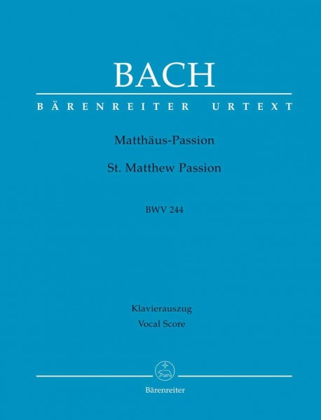 Matthäus-Passion (St. Matthew Passion) BWV 244. BÄRENREITER URTEXT. Klavierauszug vokal, Urtextausgabe