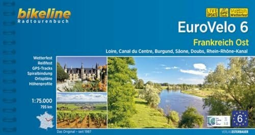 Eurovelo 6 Frankreich Ost: Loire, Canal du Centre, Burgund, Sâone, Doubs, Rhein-Rhône-Kanal, 795 km (Bikeline Radtourenbücher)