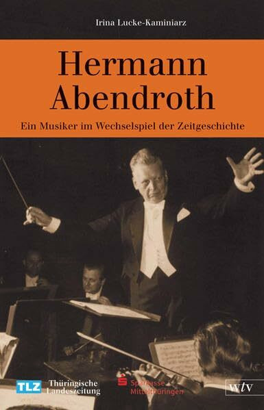 Hermann Abendroth. Ein Musiker im Wechselspiel der Zeitgeschichte