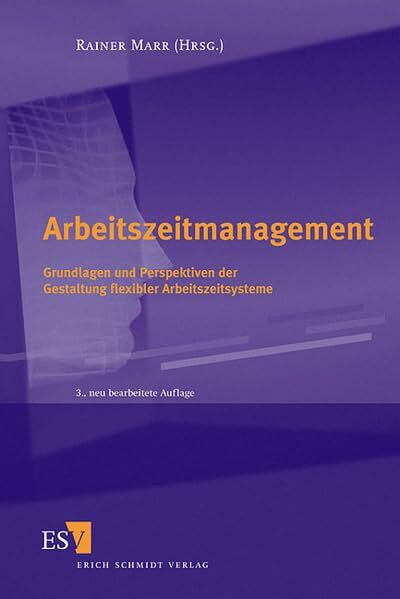 Arbeitszeitmanagement: Grundlagen und Perspektiven der Gestaltung flexibler Arbeitszeitsysteme