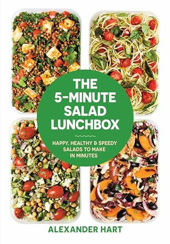 The 5-Minute Salad Lunchbox: Happy, Healthy & Speedy Salads to Make in Minutes: Happy, healthy and speedy salads to make in minutes