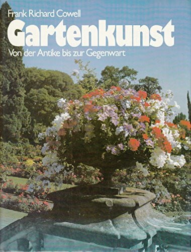 Die Gartenkunst. Von der Antike bis zur Gegenwart