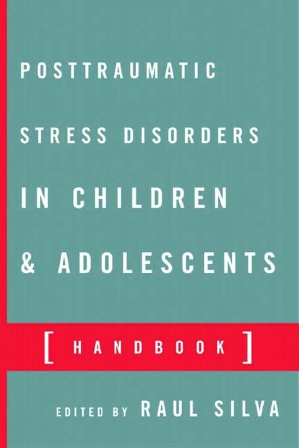 Posttraumatic Stress Disorder in Children and Adolescents: Handbook Posttraumatic Stress Disorder in Children and Adolescents: Handbook