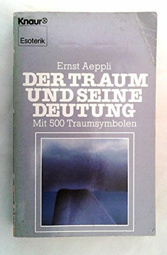 Der Traum und seine Deutung: Mit 500 Traumsymbolen (Knaur Taschenbücher. Esoterik)