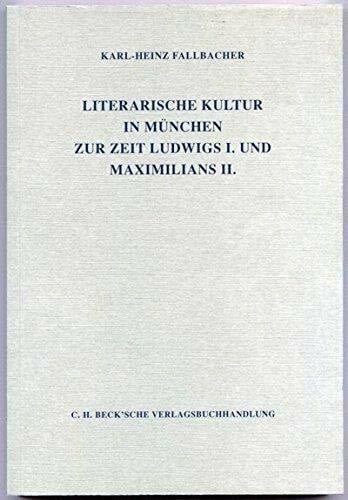 Literarische Kultur in München zur Zeit Ludwigs I. und Maximilians II (Schriftenreihe zur bayerischen Landesgeschichte)
