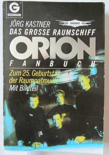 Das grosse Raumschiff: Orion-Fanbuch. Zum 25. Geburtstag der Raumpatrouille (BLA - Fantasy)