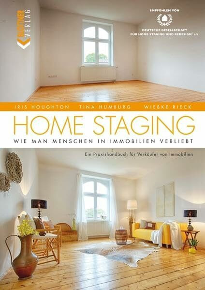 HOME STAGING: Wie man Menschen in Immobilien verliebt Ein Praxishandbuch für Verkäufer von Immobilien